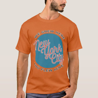 We Grew Here T Shirt