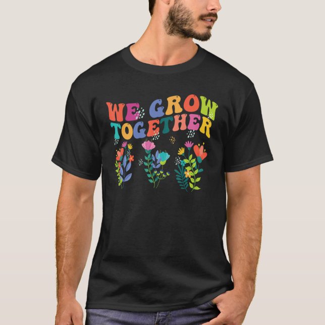 We Grow Together   Teacher Back To School 1st Day T Shirt (Framsida)