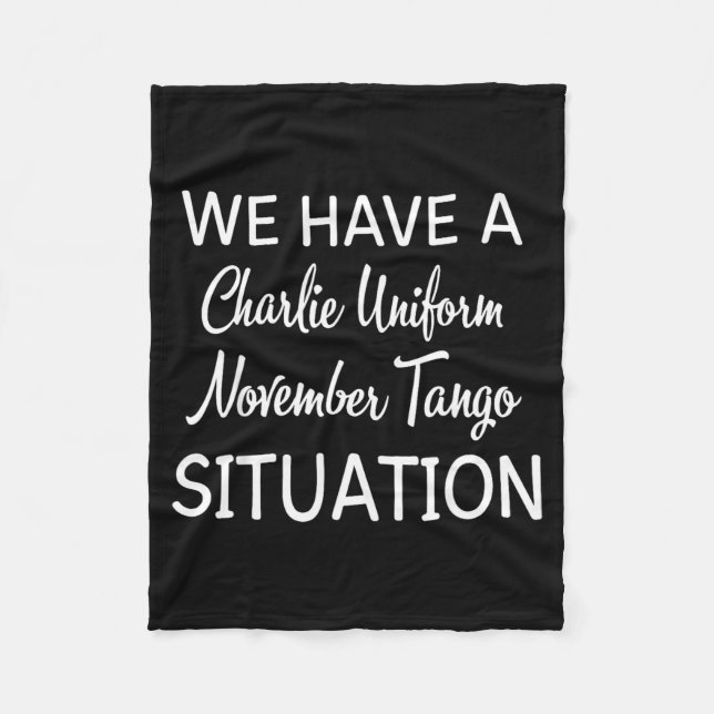 We Have A Charlie Uniform November Tango Situation Fleecefilt (Framsidan)