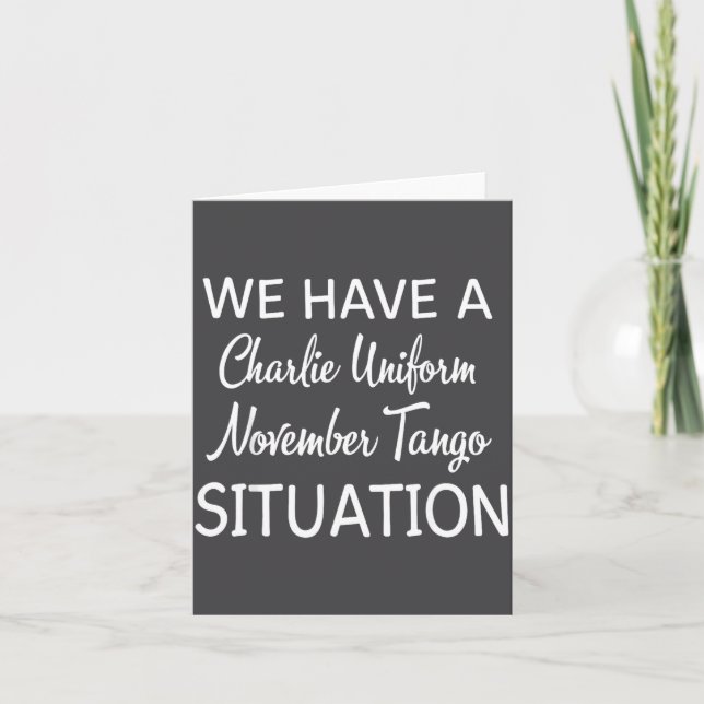We Have A Charlie Uniform November Tango Situation Kort (Framsida)