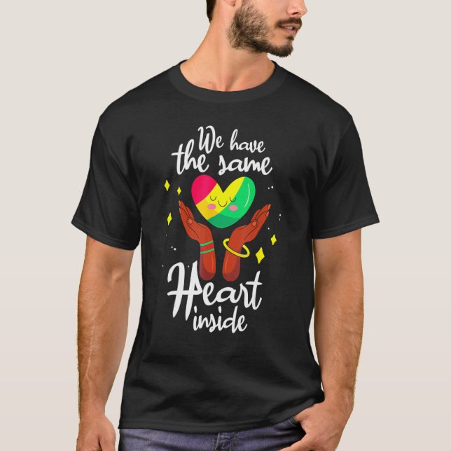 We Have The Same Heart Inside Black History Month  T Shirt (Framsida)