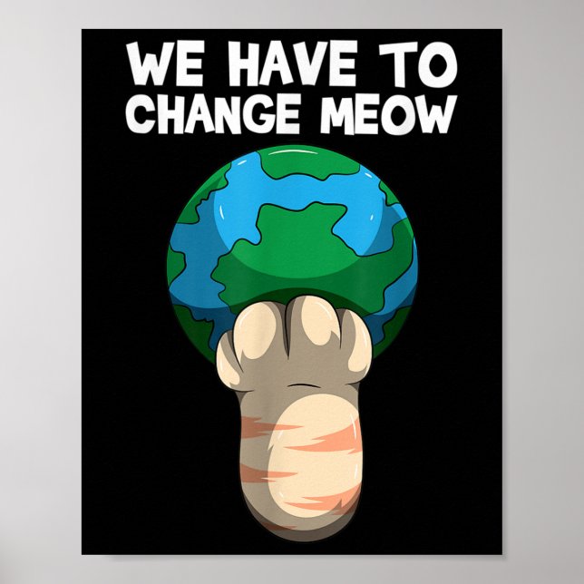 We Have To Change Meow Save The World Cat Poster (Framsidan)