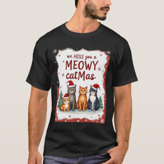 We Hiss You A Meowy Catmas Funny Cat Christmas Ugl T Shirt