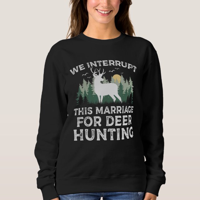 We Interrupt this Marriage for Deer Hunting Season T Shirt (Framsida)