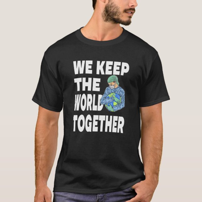 We Keep The World Together for a Caregiver T Shirt (Framsida)