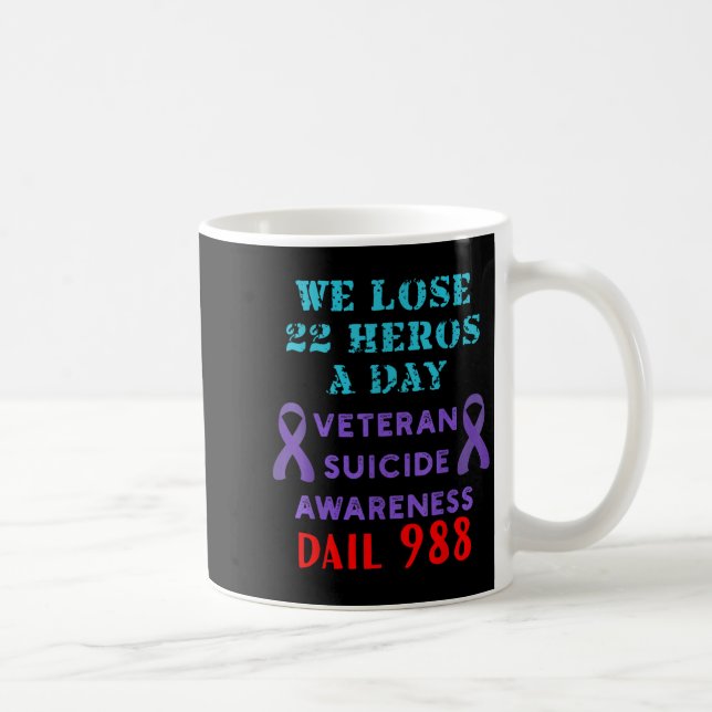 We Lose 22 Heros A Day Veteran Suicide Prevention  Kaffemugg (Höger)