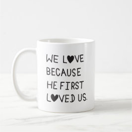 We Love Because He First Loved Us Typography Kaffemugg