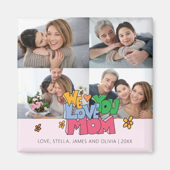 We Love You Mom 4 Photos Magnet (Framsidan)