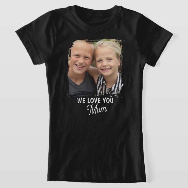 WE LOVE YOU Mother's Day Mum Family Photo T Shirt (Laydown)
