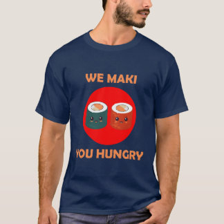 We Maki You Hungry vintage T Shirt