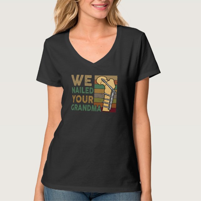 We Nailed Your Grandma Funny Scrub Tech T Shirt (Framsida)