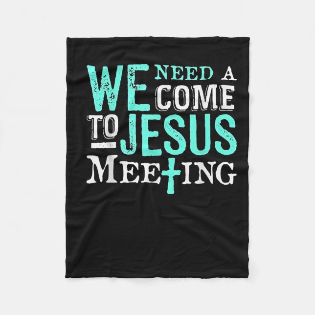 We Need A Come To Jesus Meeting Christian Gift  Fleecefilt (Framsidan)