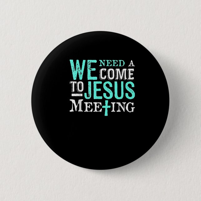 We Need A Come To Jesus Meeting Christian Gift  Knapp (Framsida)