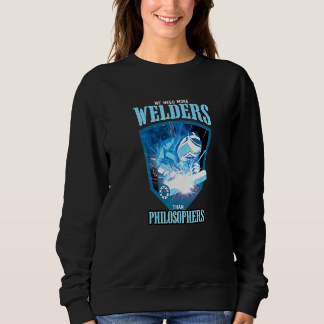 WE NEED MORE WELDERS THAN PHILOSOPHERS Welding Pre T Shirt (Framsida)