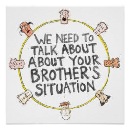 We Need To Talk About Your Brother's Situation Perfect Poster