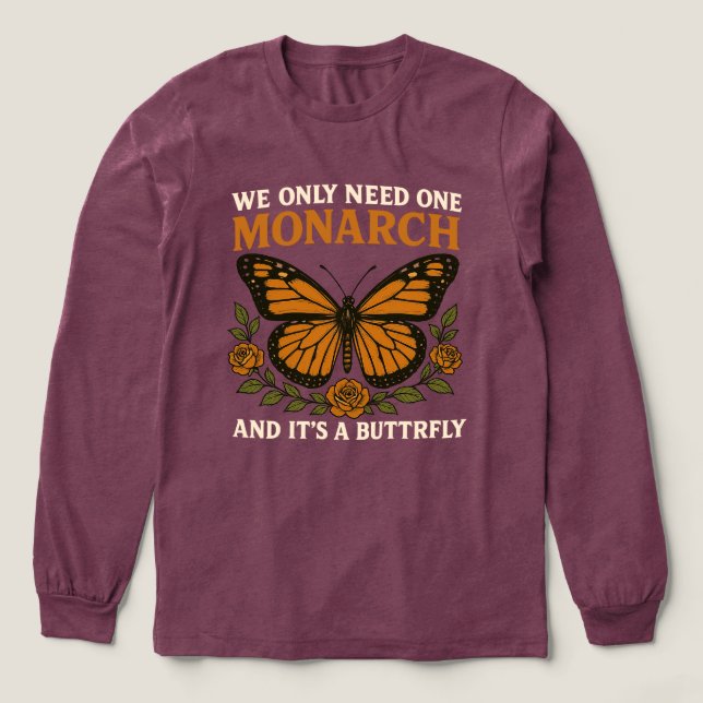 We Only Need One Monarch Butterfly | Funny Anti-Mo T Shirt (Design framsida)