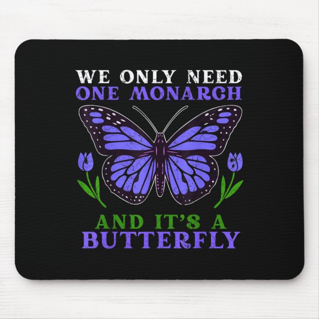 We Only Need One Monarch Funny Butterfly Quote  Musmatta (Framsidan)