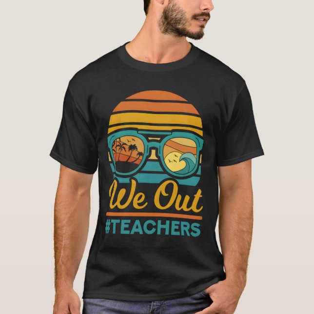 We Out Teachers Happy Last Day Of School T Shirt (Framsida)