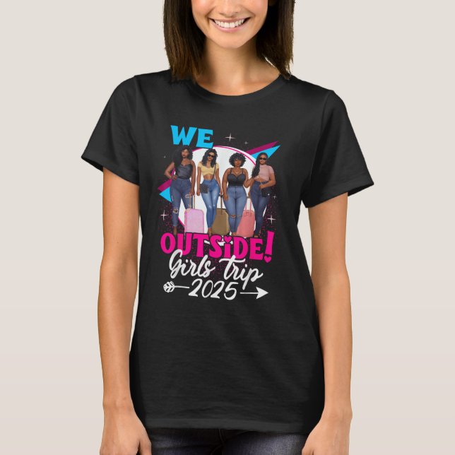 We Outside Girls Trip 2025 Afro Girls Black Womens T Shirt (Framsida)