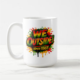 “We Outside Since 1865” och Juneteenth Kaffemugg