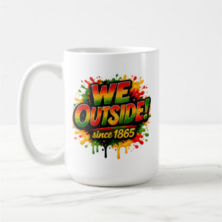 “We Outside Since 1865” och Juneteenth Kaffemugg