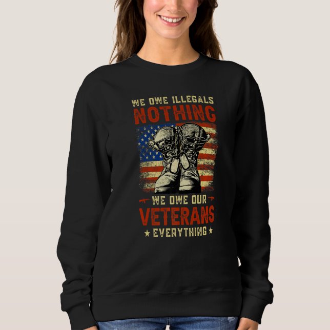 We Owe Illegals Nothing We Owe Our Veterans Everyt T Shirt (Framsida)