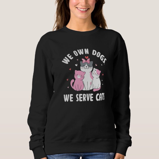 We Own Dogs We Serve Cats Funny Cat Mom Humor Cat  T Shirt (Framsida)