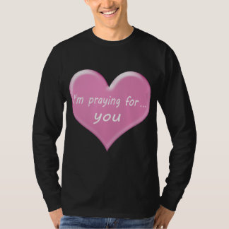 We pray for you , I'm pray for you T-shirt