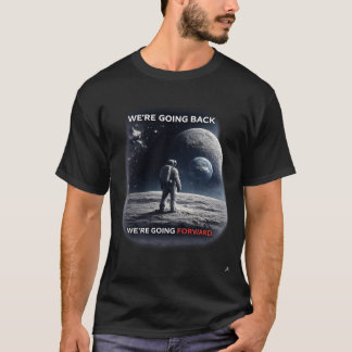 We’re Going Back / We’re Going Forward T Shirt