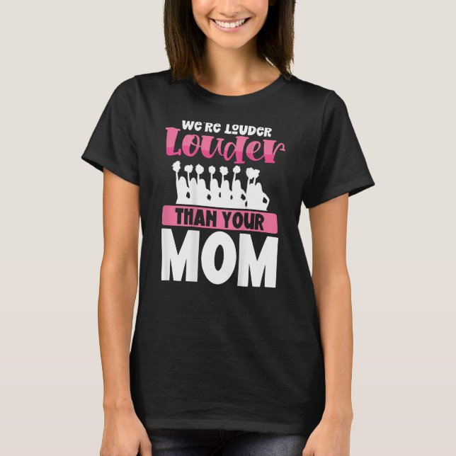 We Re Louder Than Your Mom Backprint Cheerleader T Shirt (Framsida)