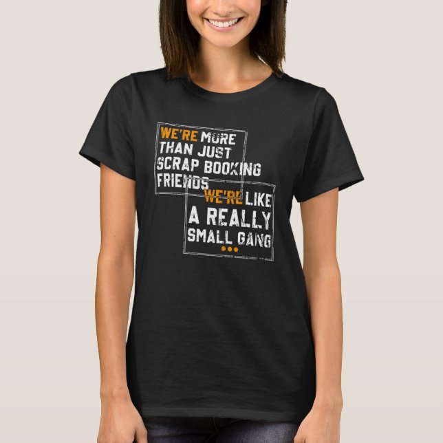 We re More Than Friends Scrapbook  Scrapbooking Jo T Shirt (Framsida)