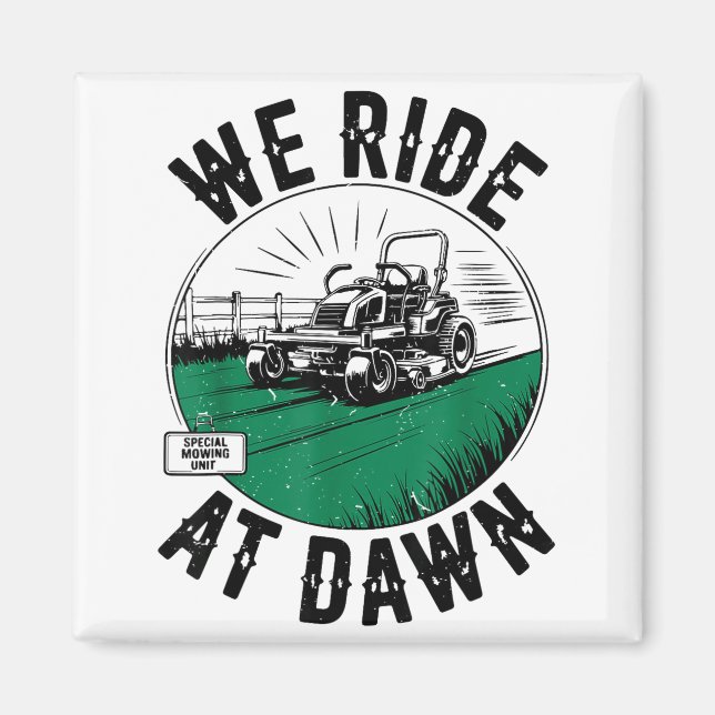 We Ride At Dawn Lawn Mower Zero-turn Funny Dad Mow Magnet (Framsidan)