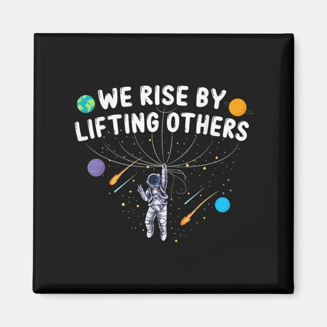 We Rise By Lifting Others Astronaut Sitive Motivat Magnet (Framsidan)