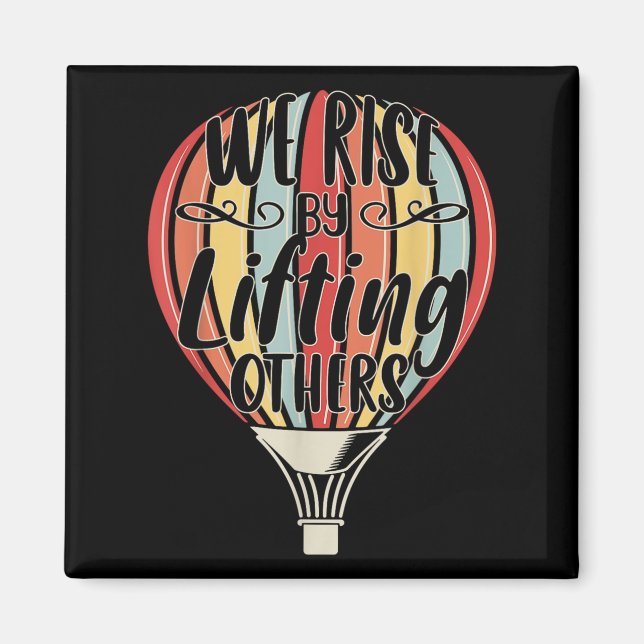 We Rise By Lifting Others Funny Air Balloon Motiva Magnet (Framsidan)