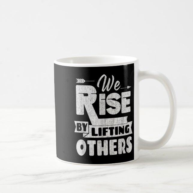 We Rise By Lifting Others Insrational &amp; Motiva Kaffemugg (Höger)