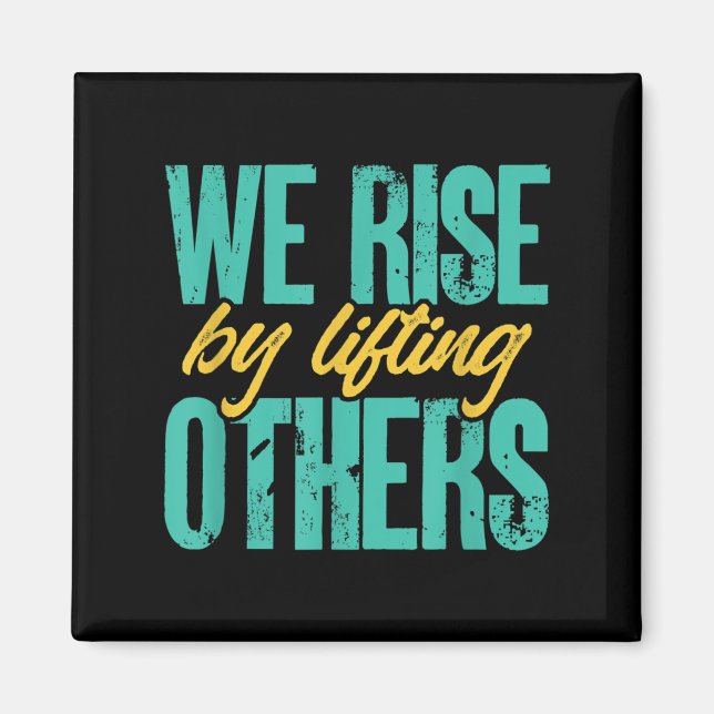 We Rise By Lifting Others Motivation Insration Upl Magnet (Framsidan)