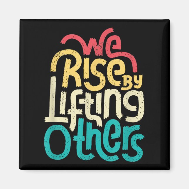 We Rise By Lifting Others - Motivational Insration Magnet (Framsidan)