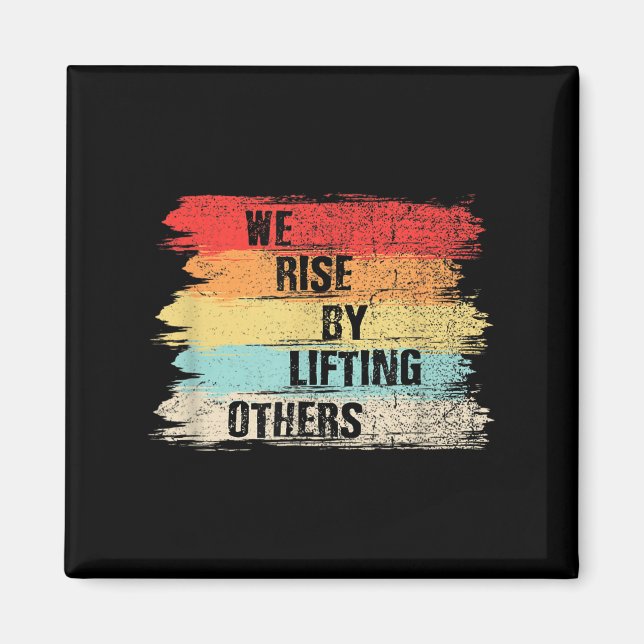 We Rise By Lifting Others Motivational Quotes  Magnet (Framsidan)
