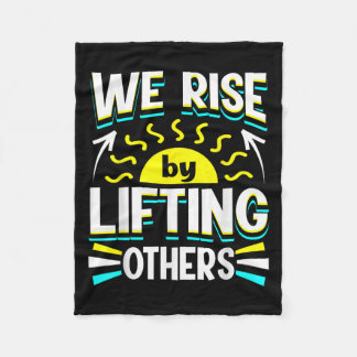 We Rise By Lifting Others Sitive Motivational Quot Fleecefilt