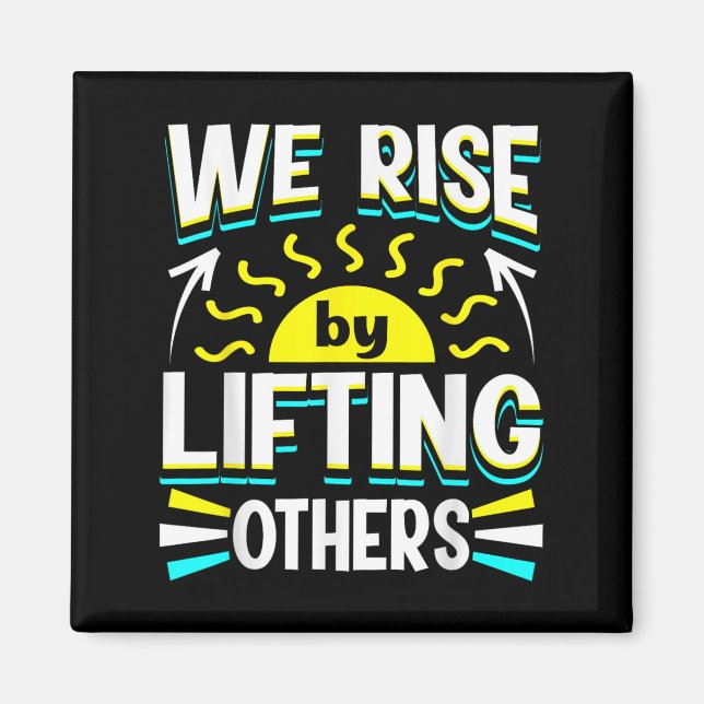 We Rise By Lifting Others Sitive Motivational Quot Magnet (Framsidan)