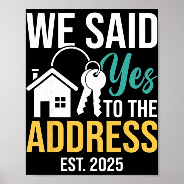 We Said Yes To The Address Est. 2025 Homeowner Hou Poster (Framsidan)