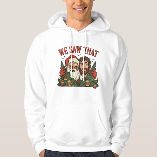 We Saw That Funny Christmas Santa Jesus Hoodie (Framsida)