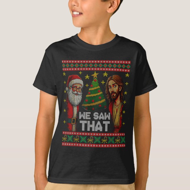 We Saw That Jesus And Santa Christian Ugly Christm T Shirt (Framsida)
