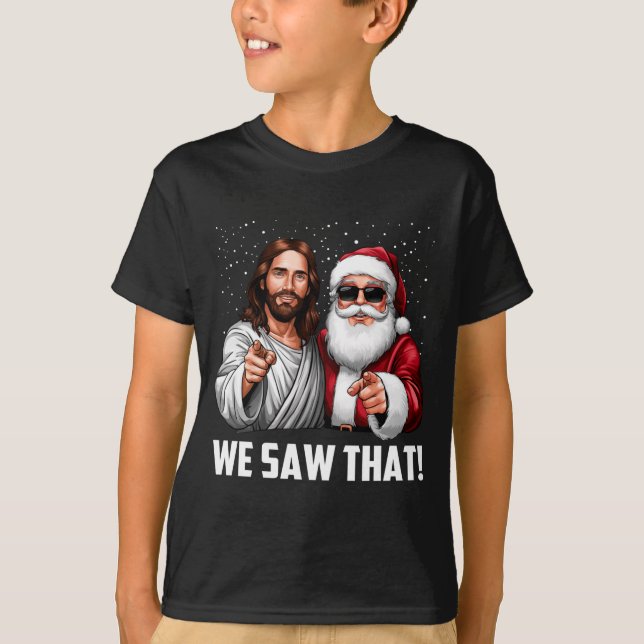 We Saw That Jesus And Santa Funny Christmas Christ T Shirt (Framsida)