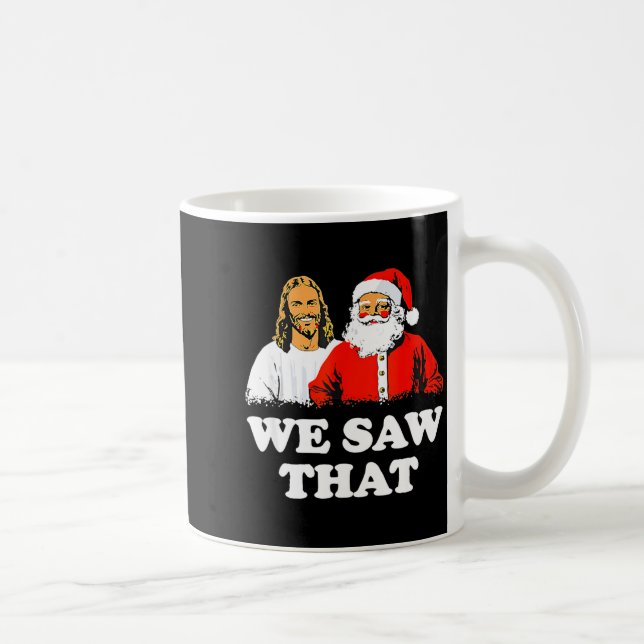 We Saw That! Santa And Jesus Are Always Watching C Kaffemugg (Höger)