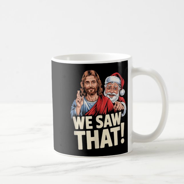 We Saw That Santa And Jesus Are Always Watching Ch Kaffemugg (Höger)