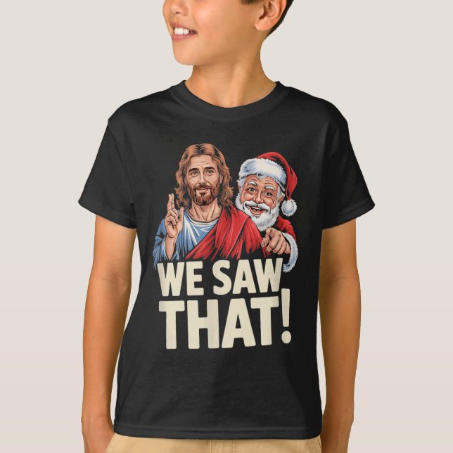 We Saw That Santa And Jesus Are Always Watching Ch T Shirt (Framsida)