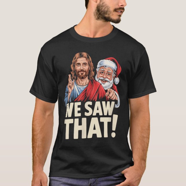 We Saw That Santa And Jesus Are Always Watching Ch T Shirt (Framsida)