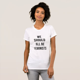 We Should All Be Feminists T-shirt