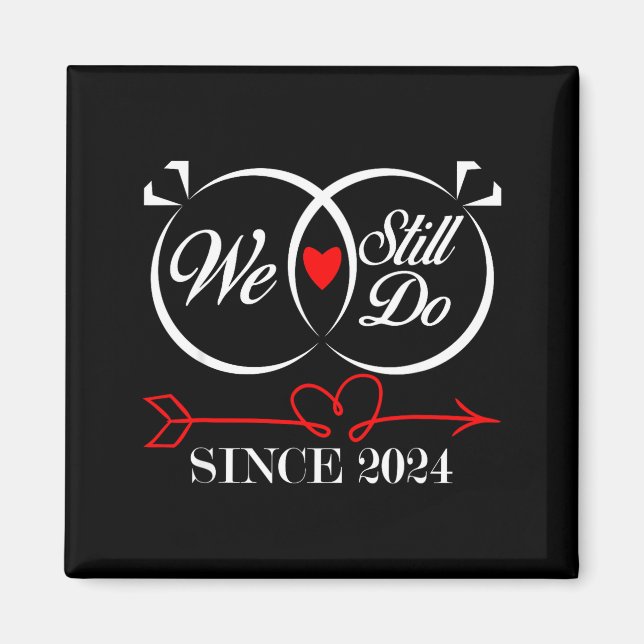 We Still Do Since 2024 Funny Couple Idea Wedding A Magnet (Framsidan)
